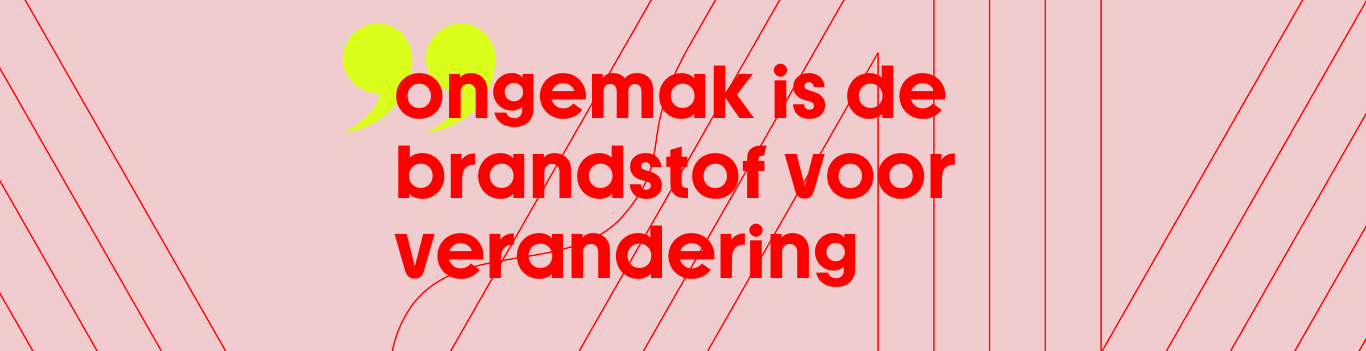 een slogan voor verandering: ongemak is de brandstof voor verandering. Roze achtergrond en rode letter en neon gele aanhalingstekens